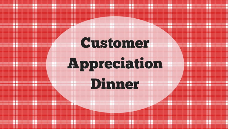 Customer Appreciation Dinner Customer Appreciation Dinner