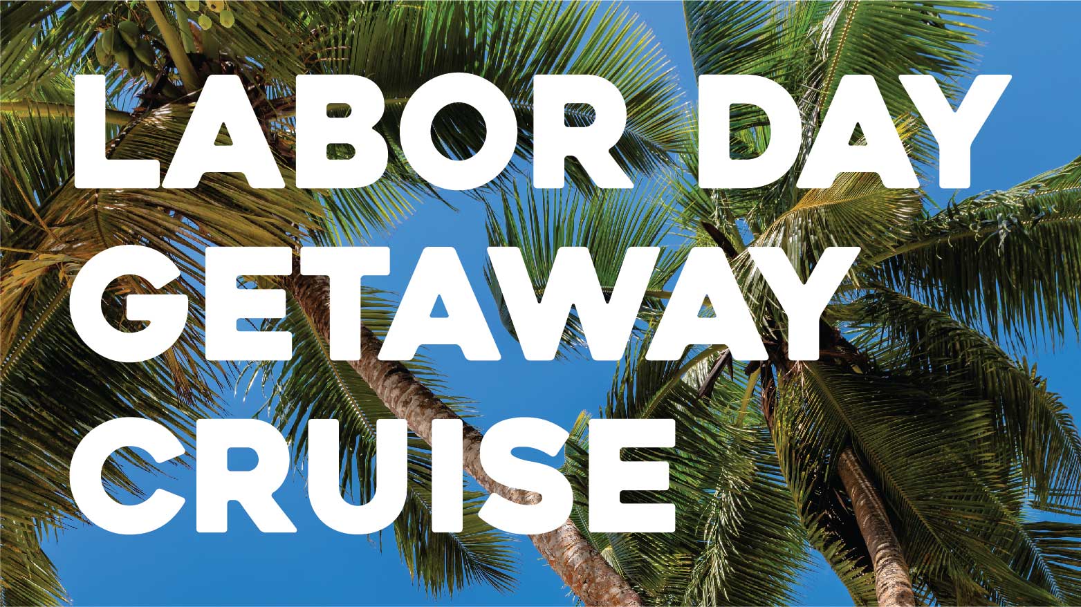Labor Day Get-A-Way Labor Day Get-A-Way