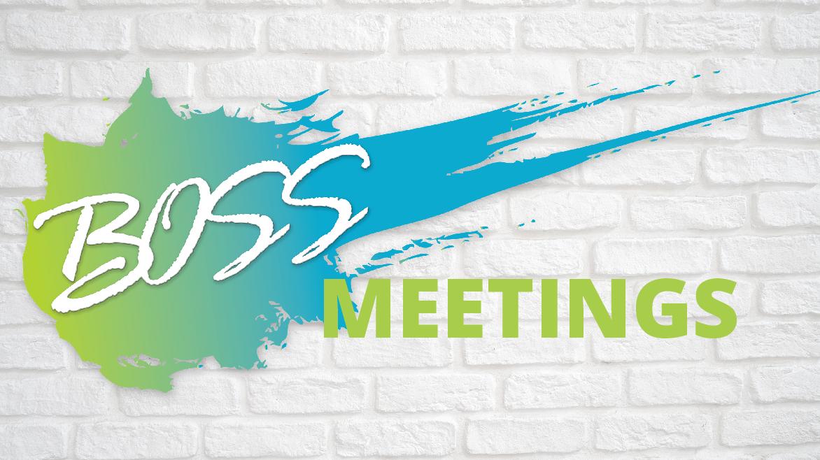 BOSS Meetings BOSS Meetings